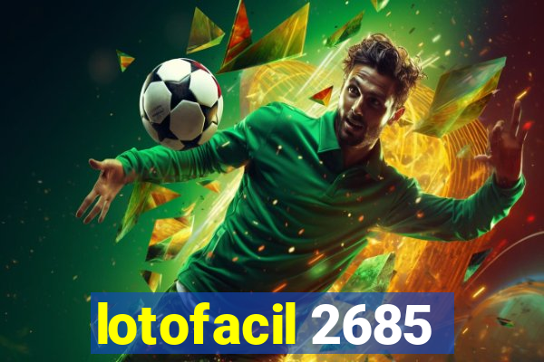 lotofacil 2685